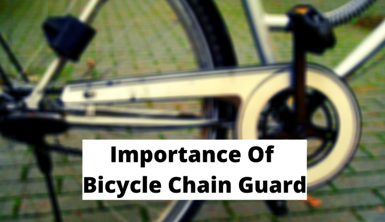 Importance Of Bicycle Chain Guard